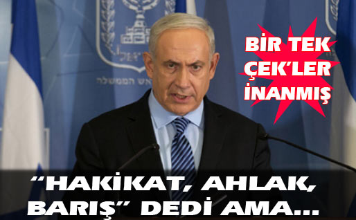 Netanyahu hakikat, ahlak, barış dedi ama...