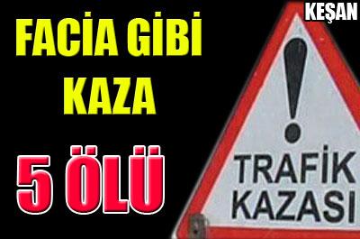 Keşanda feci kaza: 5 ölü