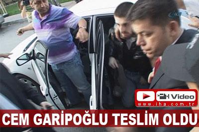 Cem Garipoğlu teslim edildi