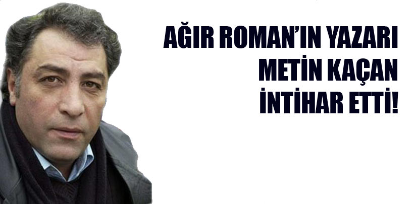 Metin Kaçan intihar etti