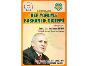 Tbmm Anayasa Komisyonu Başkanı Prof. Dr. Burhan Kuzu, ‘başkanlık Sistemi’ Konferansı Verecek