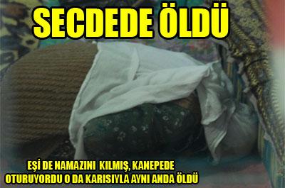 Secdede öldü 