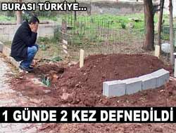 1 günde 2 kez defnedildi 