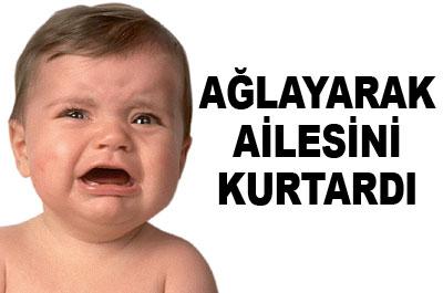Ağlayan bebek ailesini kurtardı 