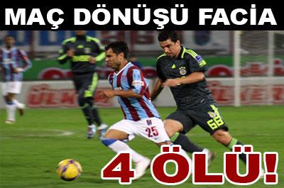 Maç dönüşü facia: 4 ölü! 