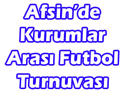 Afşin’de Kurumlar Arası Futbol Turnuvası