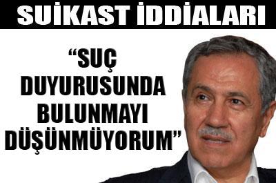 Arınç: Suikast, çok ileri bir iddia 