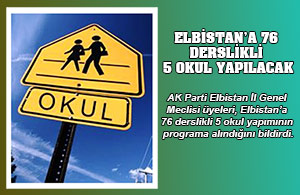 Elbistan’a 76 Derslikli 5 Okul Yapılacak