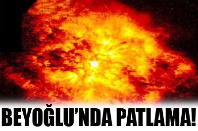 Beyoğlunda patlama! 