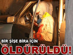 Bir şişe bira için öldü 