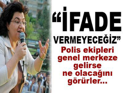 İfade vermeyeceğiz 
