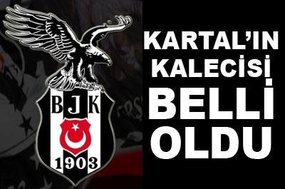 Beşiktaşın kalecisi belli oldu 