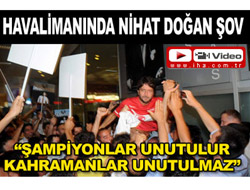 Havalimanında Nihat Doğan Şov