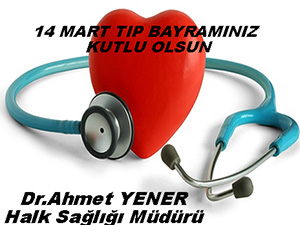 Yener’den 14 Mart Tıp Bayramı Mesajı