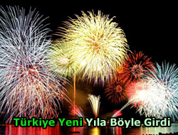 Türkiye yeni yıla böyle girdi