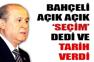 Bahçeli açık açık seçim dedi 
