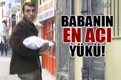 Babanın en acı yükü! 