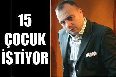 Oktay Kaynarca 15 çocuk istiyor 