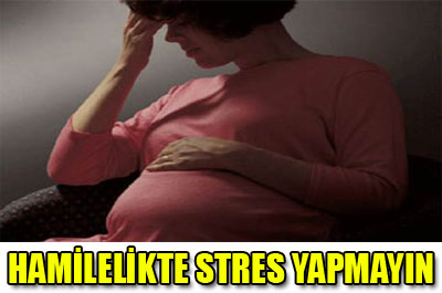 ‘Hamilelikte Stres Kalıcı Zarar Veriyor’