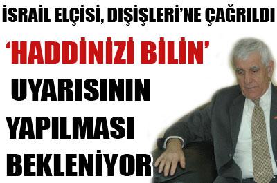 Türkiyeden İsraile haddinizi bilin uyarısı 