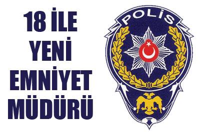 18 ile yeni emniyet müdürü atandı 