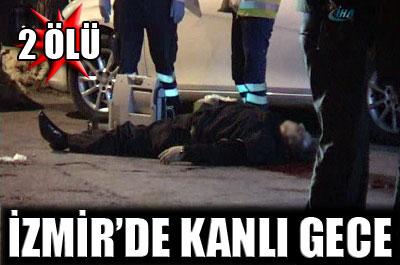 İzmirde kanlı gece: 2 ölü 