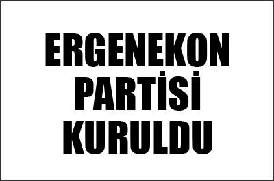 Ergenekon Partisi resmen kuruldu 