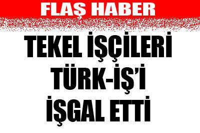 Tekel işçileri Türk-İş binasını işgal etti 