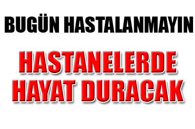 Bugün hastalanmayın! 