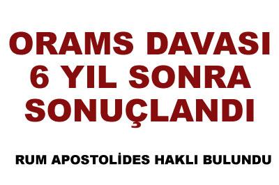 Orams davası 6 yıl sonra sonuçlandı 