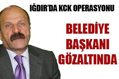 Iğdır Belediye Başkanı gözaltında 