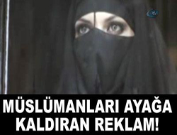 Müslümanları ayağa kaldıran reklam! 
