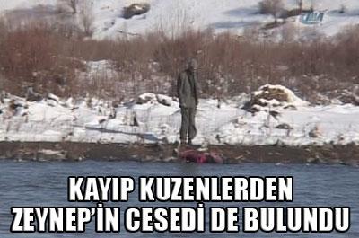 Kayıp kuzenlerden Zeynepin de cesedi bulundu 