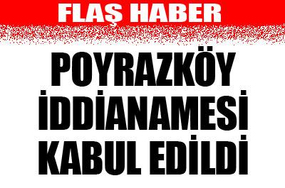 Poyrazköy iddianamesi kabul edildi 