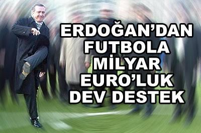 Erdoğandan futbola dev destek 