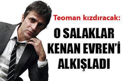 O salaklar Kenan Evreni alkışladı 