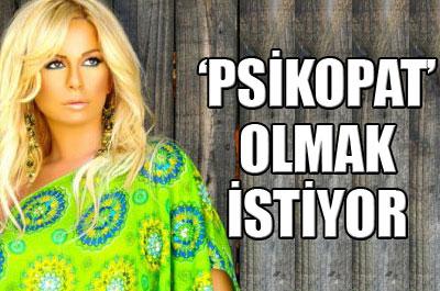 Psikopat olmak istiyor