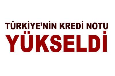 Türkiyenin kredi notu yükseldi 