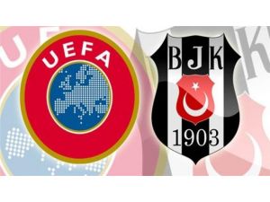 Beşiktaş Uefa’dan Men Edildi