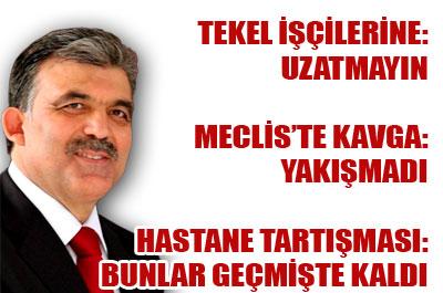 Gül de Tekel işçilerini uyardı 