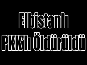 Elbistanlı PKK’lı Öldürüldü 