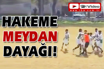 Hakeme Meydan Dayağı!