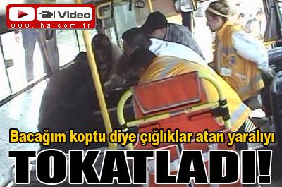 Yaralıya tokat attı 