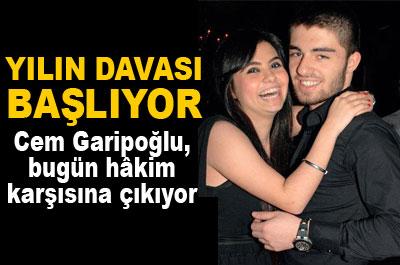 Cem Garipoğlu bugün hakim karşısında 