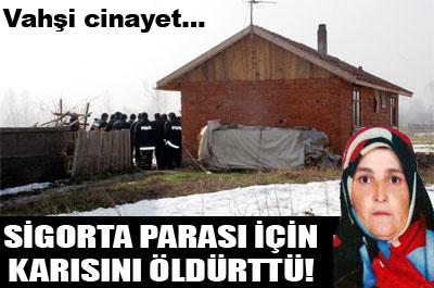 Sigorta parası için karısını öldürttü! 