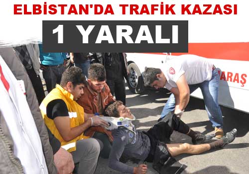 Elbistanda Trafik Kazası: 1 Yaralı
