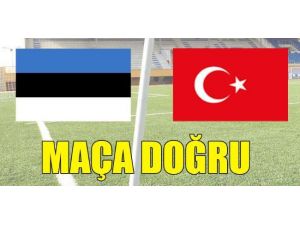 Estonya Maçına Doğru