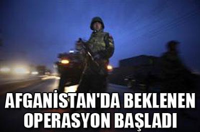 Afganistanda beklenen operasyon başladı 