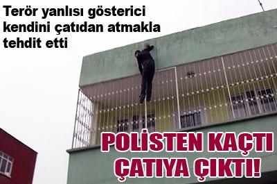 Polisten kaçtı, çatıya çıktı 