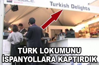 Türk Lokumunu İspanyollar kaptı 